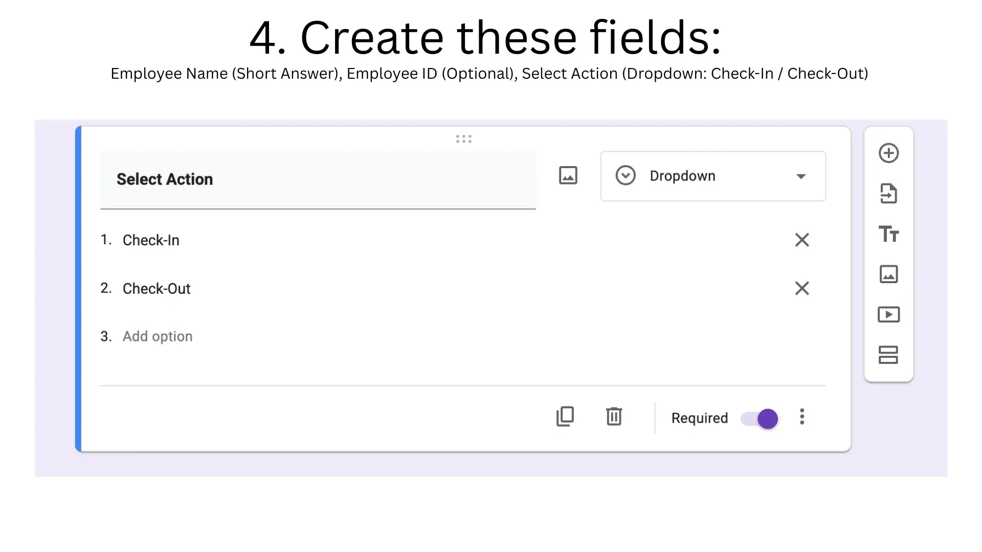 Create these fields - Select Action Dropdown: Check-In / Check-Out