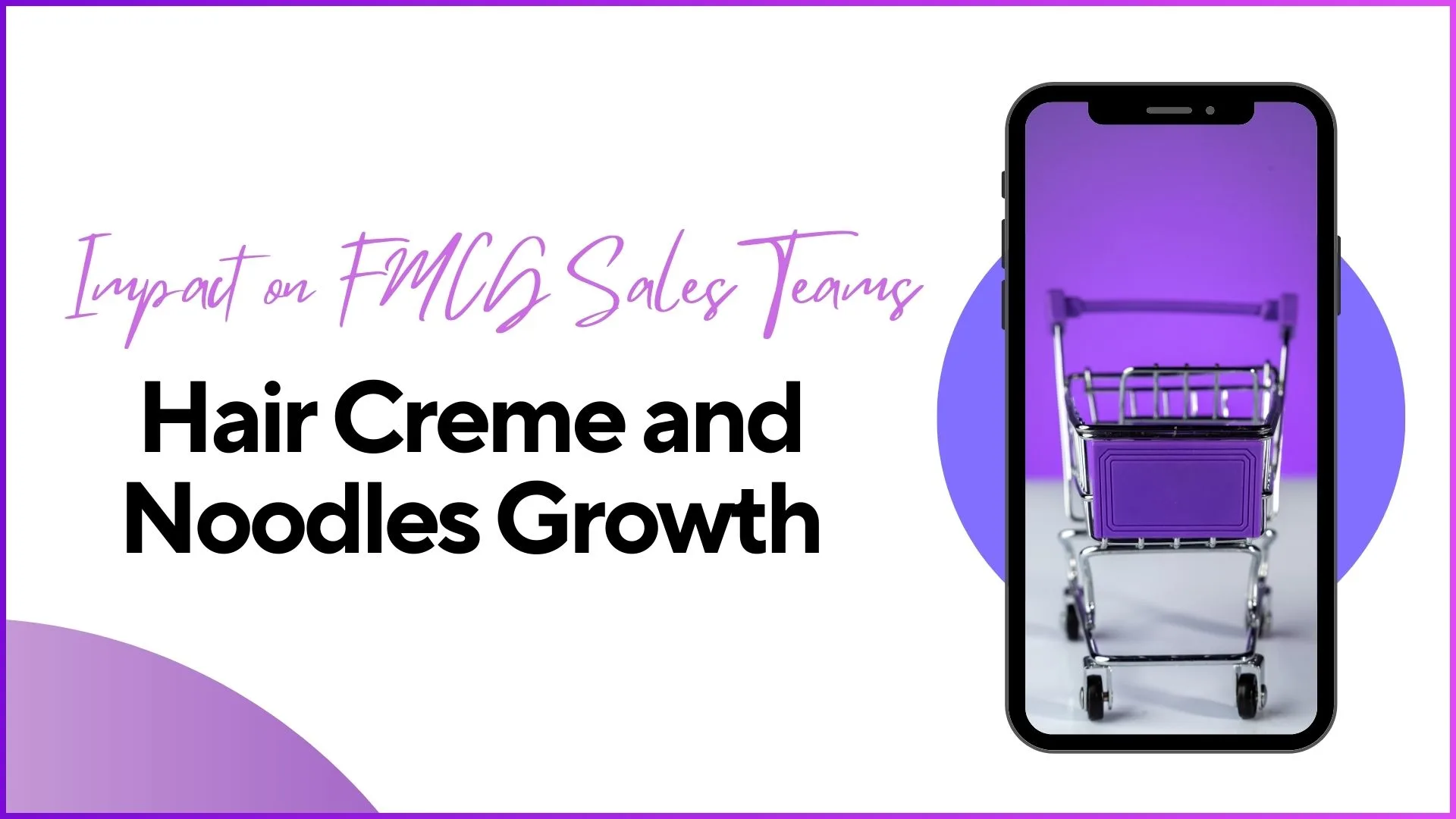 Hair Creme and Noodles Growth: Impact on FMCG Sales Teams