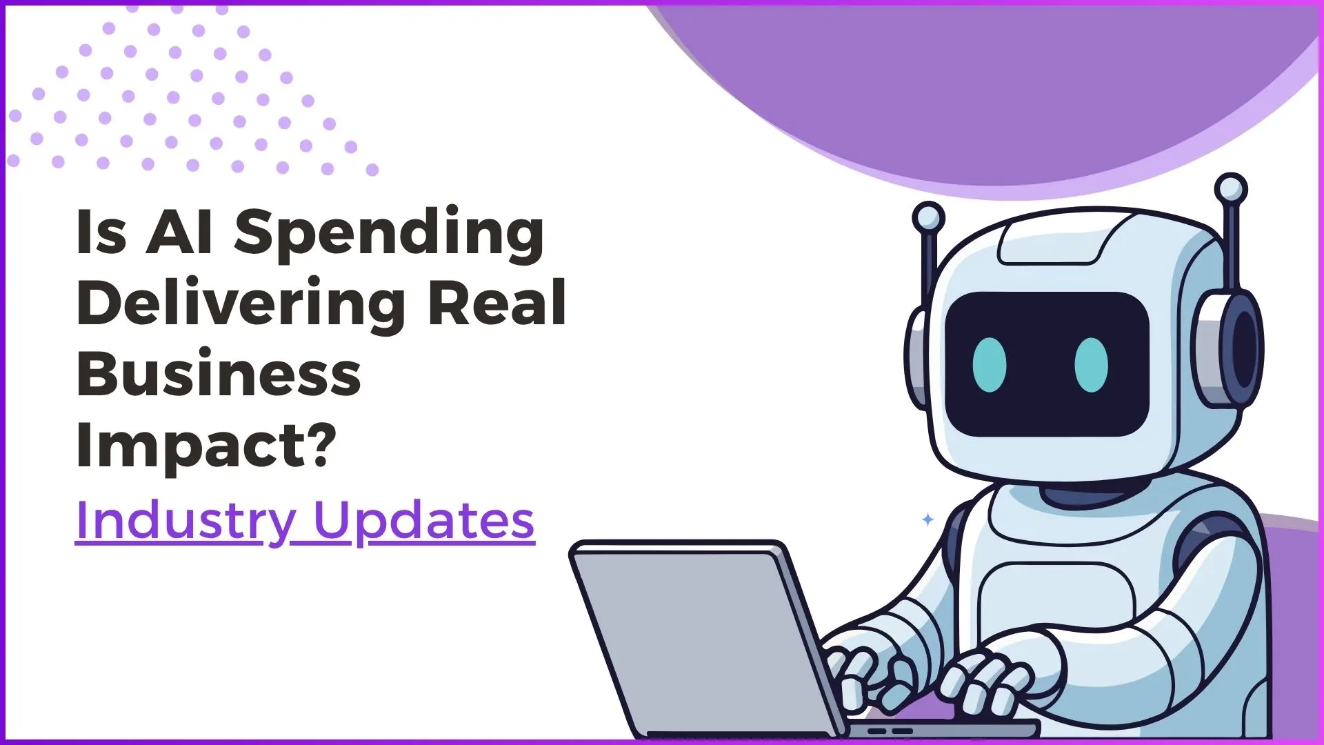 Is AI Spending Delivering Real Business Impact?