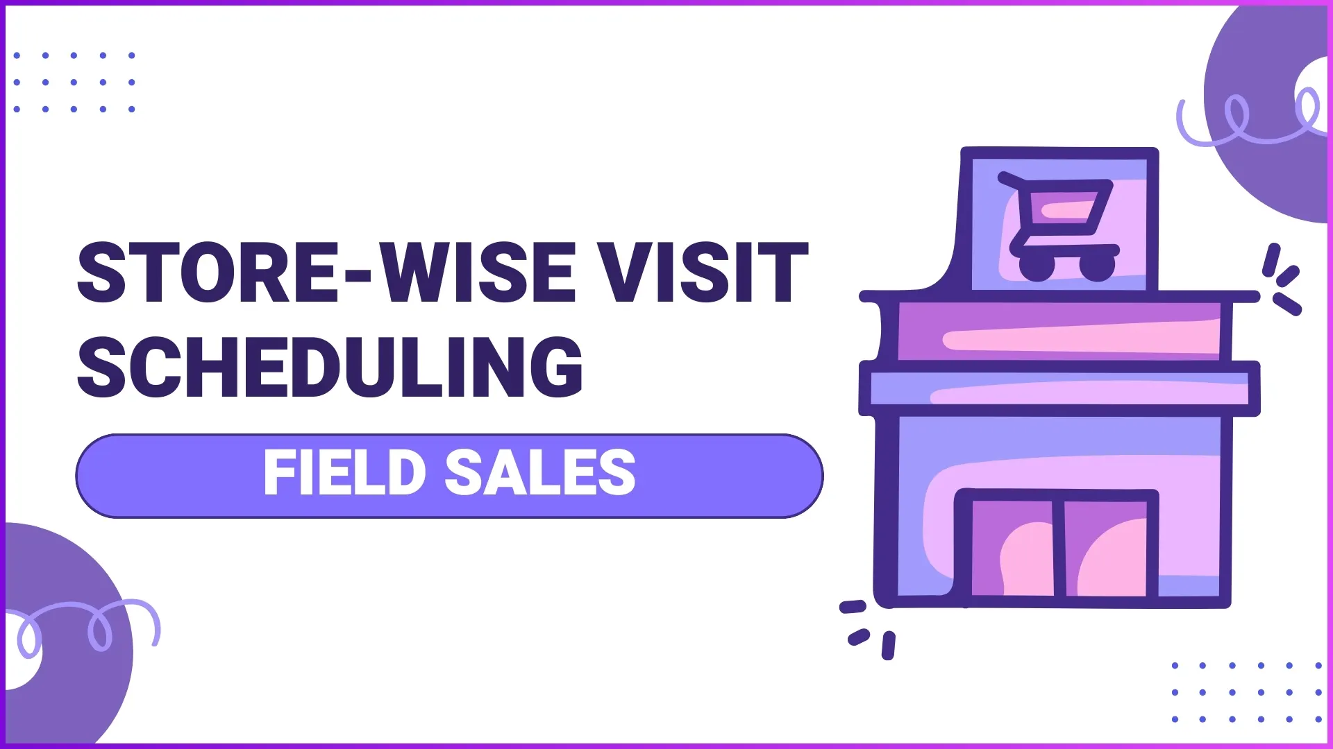 Store-Wise Visit Scheduling for Field Sales