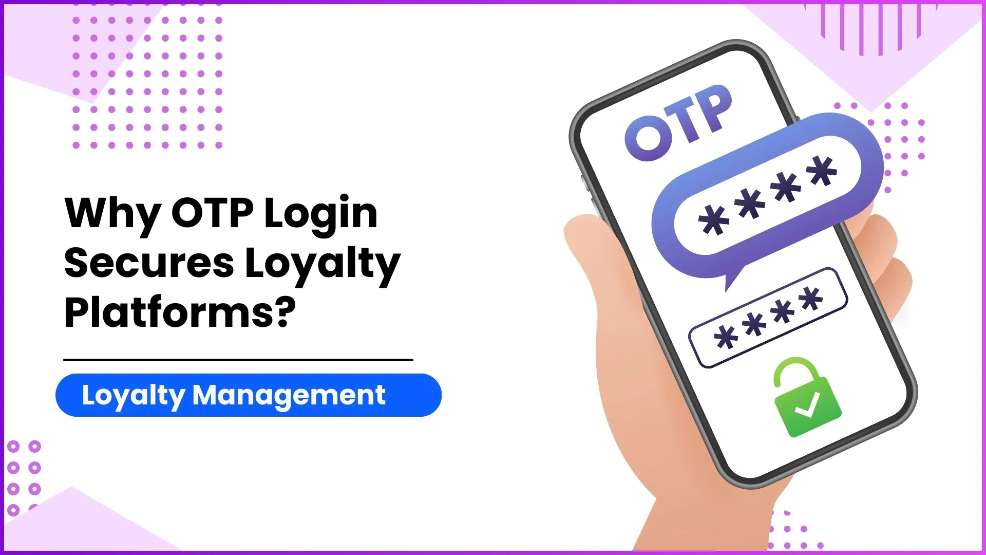 Why OTP Login Secures Loyalty Platforms?
